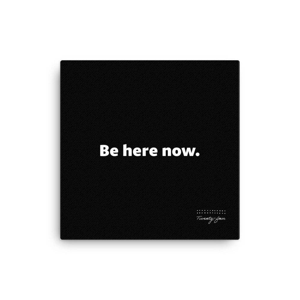 Wall Canvas - Be Here Now