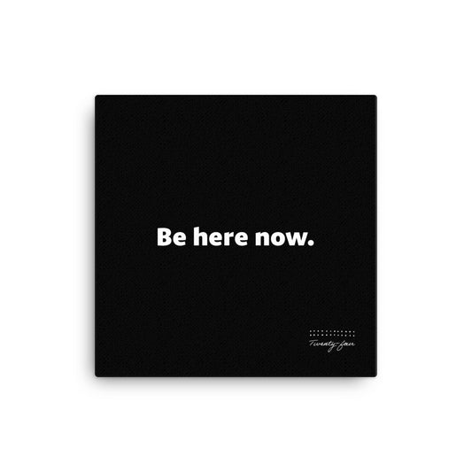 Wall Canvas - Be Here Now